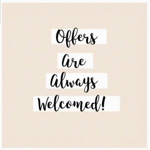 Offers are always welcome